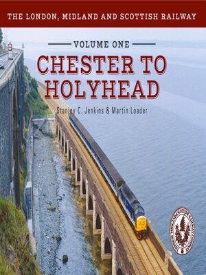 cover image of The London, Midland and Scottish Railway Volume One Chester to Holyhead